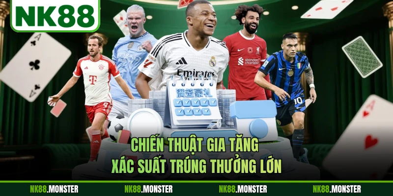 Chiến thuật gia tăng xác suất trúng thưởng lớn