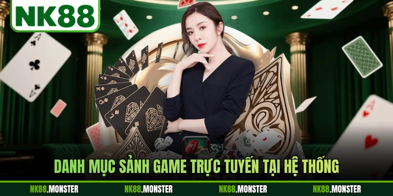 Danh mục sảnh game trực tuyến tại hệ thống