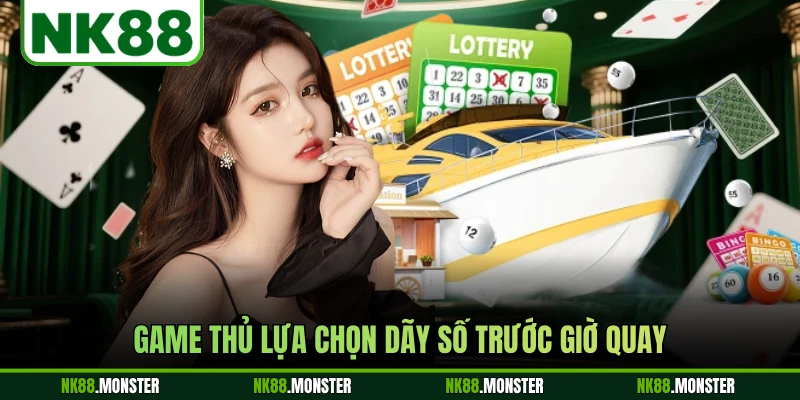 Game thủ lựa chọn dãy số trước giờ quay