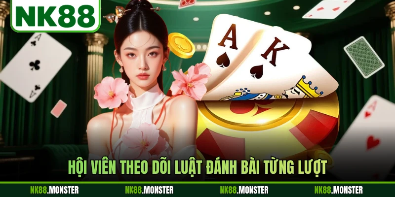 Hội viên theo dõi luật đánh bài từng lượt