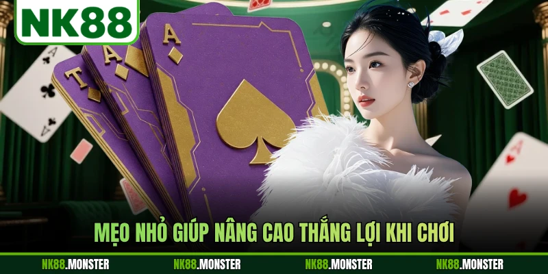 Mẹo nhỏ giúp nâng cao thắng lợi khi chơi